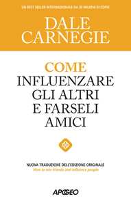 Libro Come influenzare gli altri e farseli amici Dale Carnegie