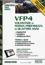 VFP 4. Volontari in ferma prefissata di quattro anni. Esercito, marina, aeronautica. Teoria e quiz. Manuale completo per la preparazione.. Con aggiornamento online