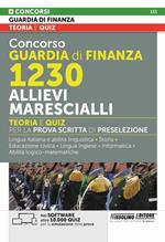 Concorso Guardia di Finanza 1230 allievi marescialli. Teoria e quiz per la prova scritta di preselezione. Con software di simulazione