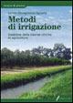 Metodi d'irrigazione. Gestione delle risorse idriche in agricoltura