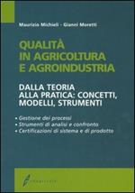 Qualità in agricoltura e agroindustria. Dalla teoria alla pratica: concetti, modelli, strumenti