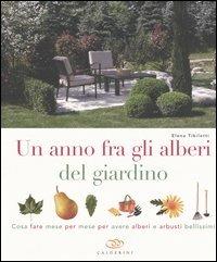 Un anno fra gli alberi del giardino. Cosa fare mese per mese per avere alberi e arbusti bellissimi - Elena Tibiletti - copertina