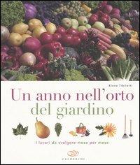 Un anno nell'orto del giardino. I lavori da svolgere mese per mese - Elena Tibiletti - copertina