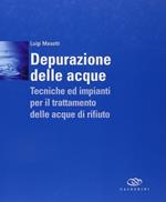 Depurazione delle acque. Tecniche ed impianti per il trattamento delle acque di rifiuto. Con DVD