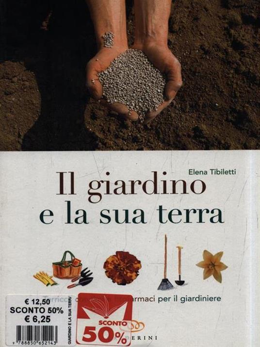 Il giardino e la sua terra. Terricci, concimi e fitofarmaci per il giardiniere - Elena Tibiletti - 3