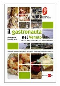 Il gastronauta in Veneto. Viaggio tra le eccellenze del Veneto minore - Davide Paolini,Giancarlo Saran - copertina