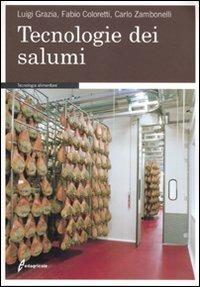 Tecnologie dei salumi - Luigi Grazia,Fabio Coloretti,Carlo Zambonelli - copertina