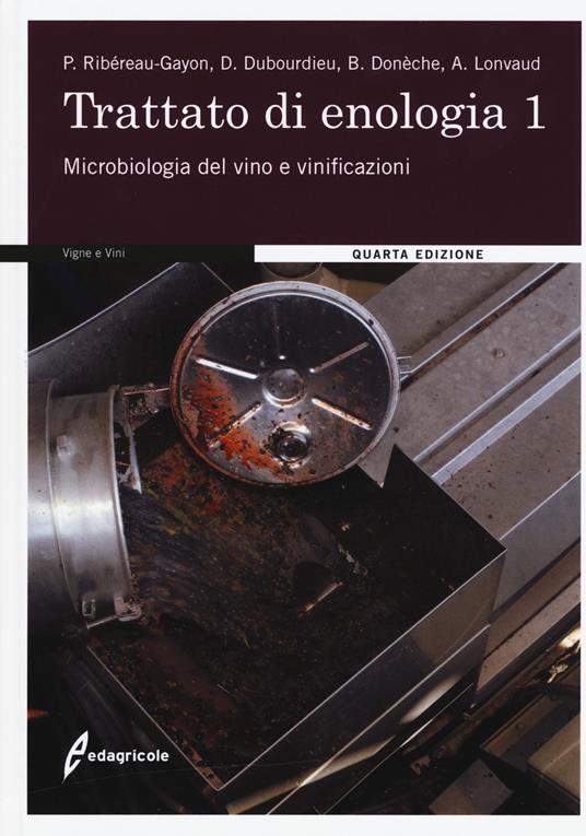 Trattato di enologia. Nuova ediz.. Vol. 1: Microbiologia del vino e vinificazioni. - Pascal Ribéreau-Gayon,Denis Dubourdieu,Bernard Donèche - copertina