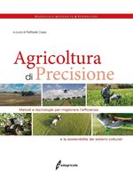 Agricoltura di precisione. Metodi e tecnologie per migliorare l'efficienza e la sostenibilità dei sistemi colturali