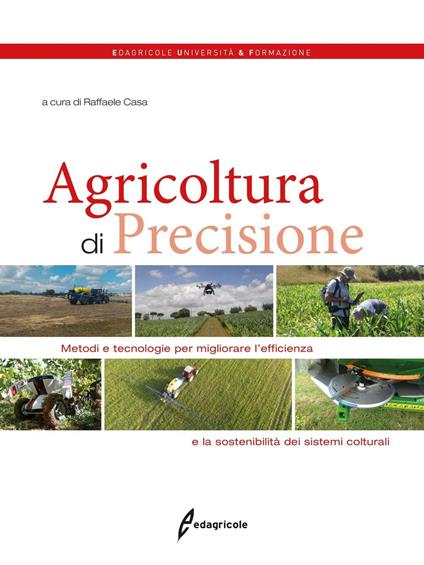 Agricoltura di precisione. Metodi e tecnologie per migliorare l'efficienza e la sostenibilità dei sistemi colturali - copertina