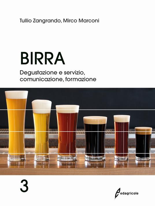 Birra. Vol. 3: Degustazione, servizio, comunicazione. formazione. - Tullio Zangrando,Mirco Marconi - copertina