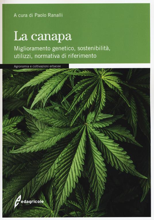 La canapa. Miglioramento genetico, sostenibilità, utilizzi, normativa di riferimento - copertina