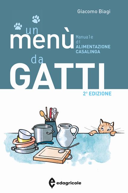 Un menù da gatti. Manuale di alimentazione casalinga - Giacomo Biagi - copertina