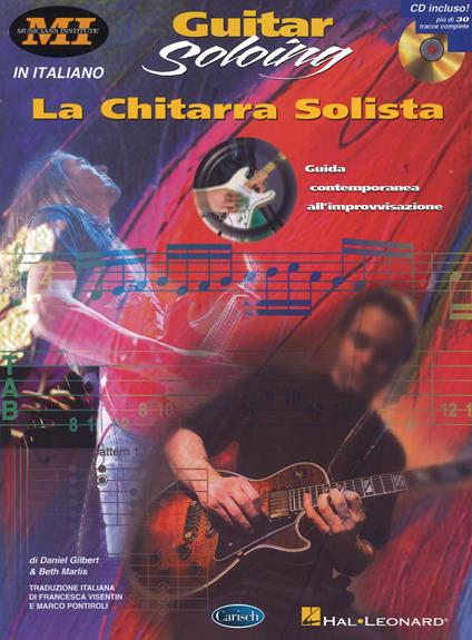 La chitarra solista. Guida contemporanea all'improvvisazione. Musicians institute press. Con CD - David Gilbert,Beth Marlis - copertina