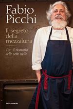 Il segreto della mezzaluna. Con il ricettario delle sette stelle