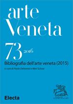 Arte veneta. Rivista di storia dell'arte (2016). Vol. 73: Arte veneta. Rivista di storia dell'arte (2016)