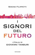 I signori del futuro. L'Italia di Giovanni Tamburi