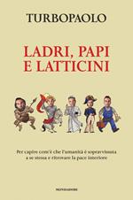 Ladri, papi e latticini. Per capire com'è che l'umanità è sopravvissuta a se stessa e ritrovare la pace interiore