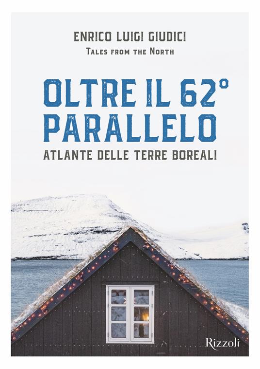 Oltre il 62° parallelo. Atlante delle terre boreali - Enrico Luigi Giudici - ebook