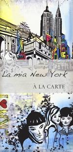 La mia New York. À la carte