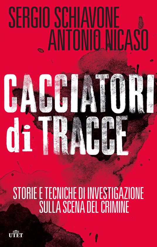 Cacciatori di tracce - Antonio Nicaso,Sergio Schiavone - ebook