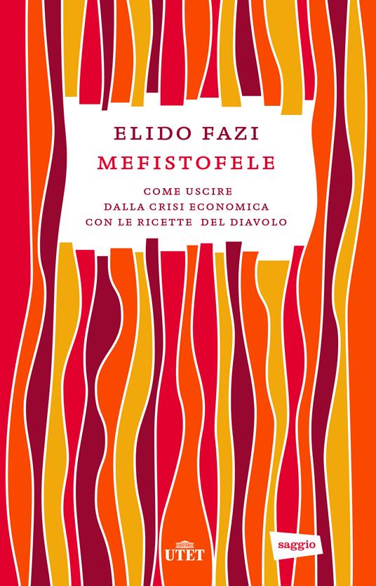 Mefistofele. Come uscire dalla crisi economica con le ricette del diavolo - Elido Fazi - ebook