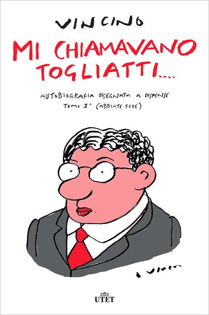 Mi chiamavano Togliatti. Autobiografia disegnata a dispense. Vol. 1 - Vincino - ebook