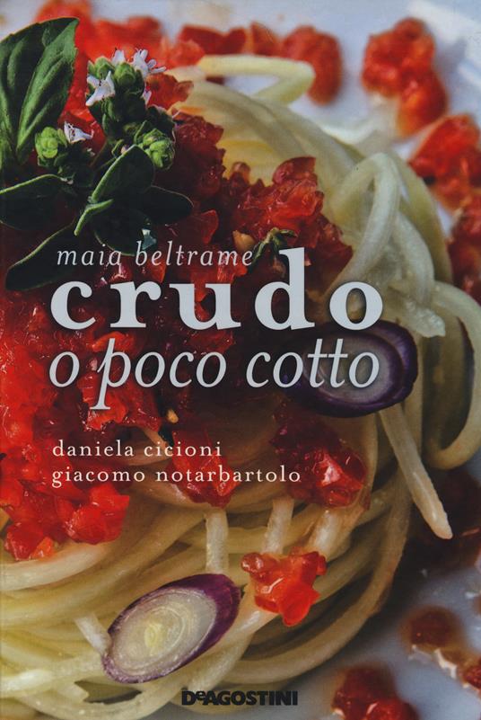 Crudo o poco cotto - Maia Beltrame,Daniela Cicioni,Giacomo Notarbartolo - 3