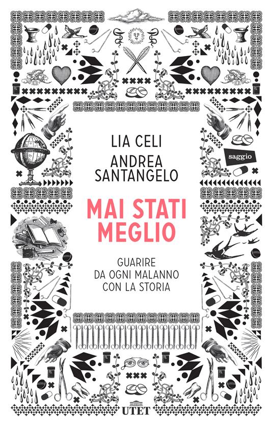 Mai stati meglio. Guarire da ogni malanno con la storia - Lia Celi,Andrea Santangelo - ebook