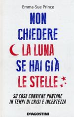 Non chiedere la luna se hai già le stelle. Su cosa conviene puntare in tempi di crisi e incertezza