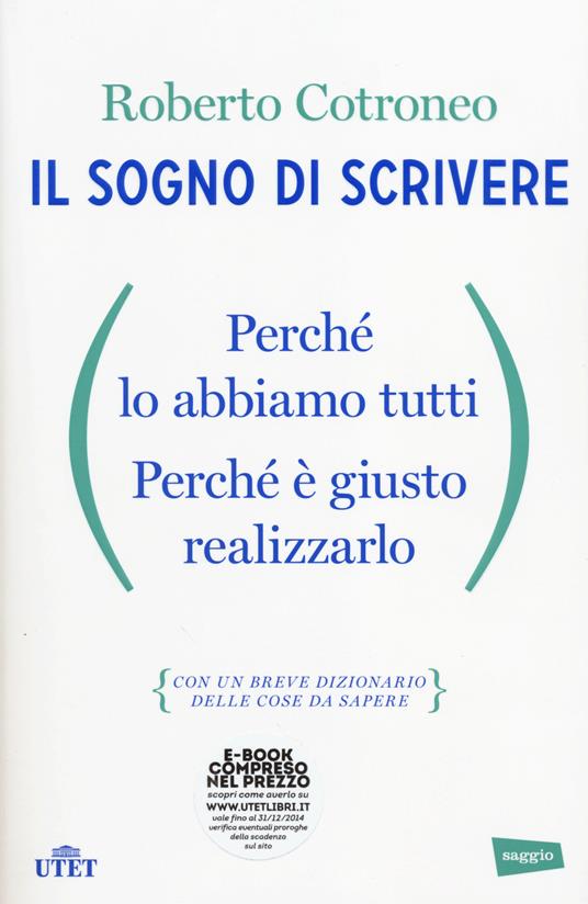 Il sogno di scrivere. Perché lo abbiamo tutti. Perché è giusto realizzarlo. Con e-book - Roberto Cotroneo - copertina