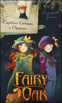 Capitan Grisam e l'amore. Fairy Oak - Elisabetta Gnone - Libro - De  Agostini - I libri della Quercia