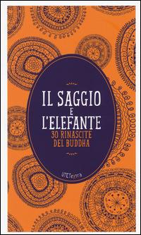 Il saggio e l'elefante. 30 rinascite di Buddha. Con e-book - copertina