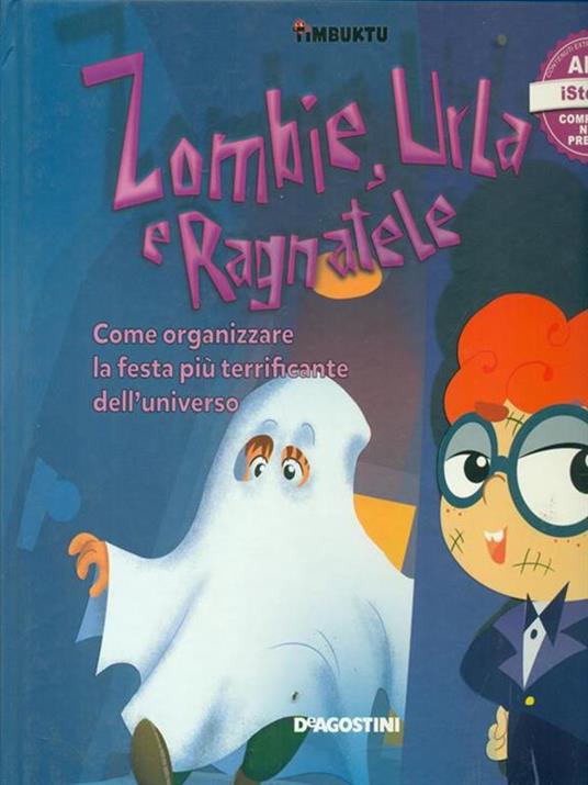 Zombie, urla e ragnatele. Come organizzare la festa più terrificante dell'universo. Timbuktu. Con App per tablet e smartphone - Arianna Giorgia Bonazzi,Francesca Cavallo,Elena Favilli - 2