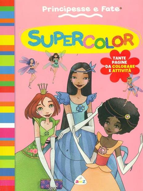 Principesse e fate. Supercolor - Silvia Lombardi,Laura Tavazzi - copertina