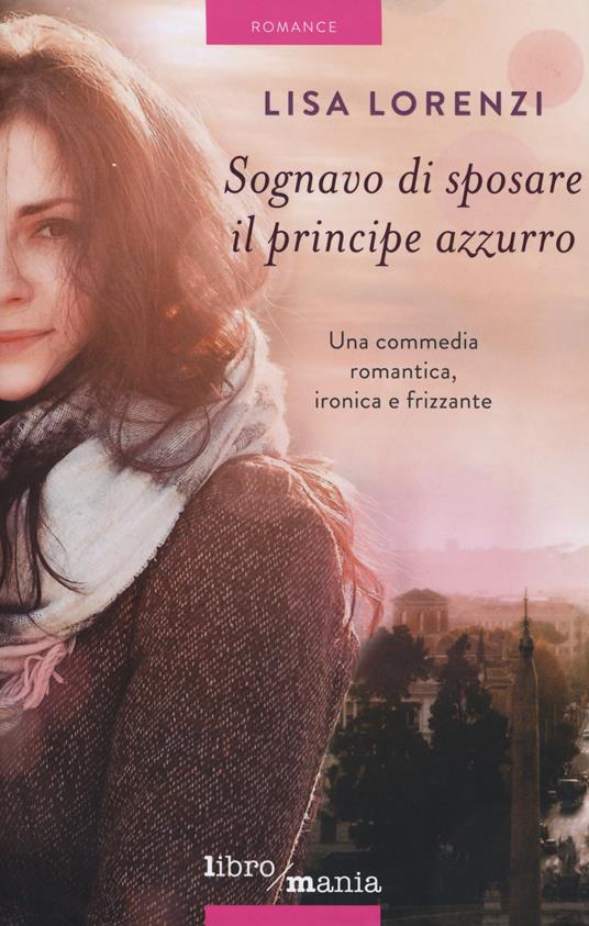 Sognavo di sposare il principe azzurro - Lisa Lorenzi - copertina