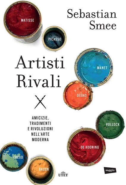 Artisti rivali. Amicizie, tradimenti e rivoluzioni nell'arte moderna - Sebastian Smee,Violetta Bellocchio - ebook