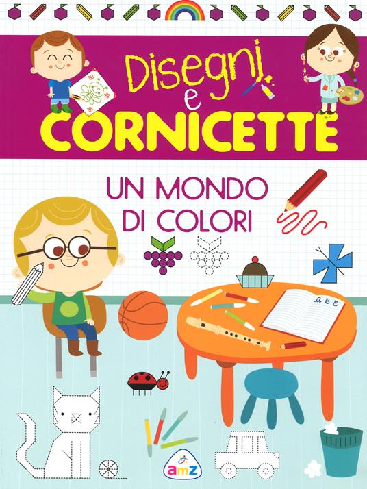 Un mondo di colori. Disegni e cornicette - Monica Floreale - copertina