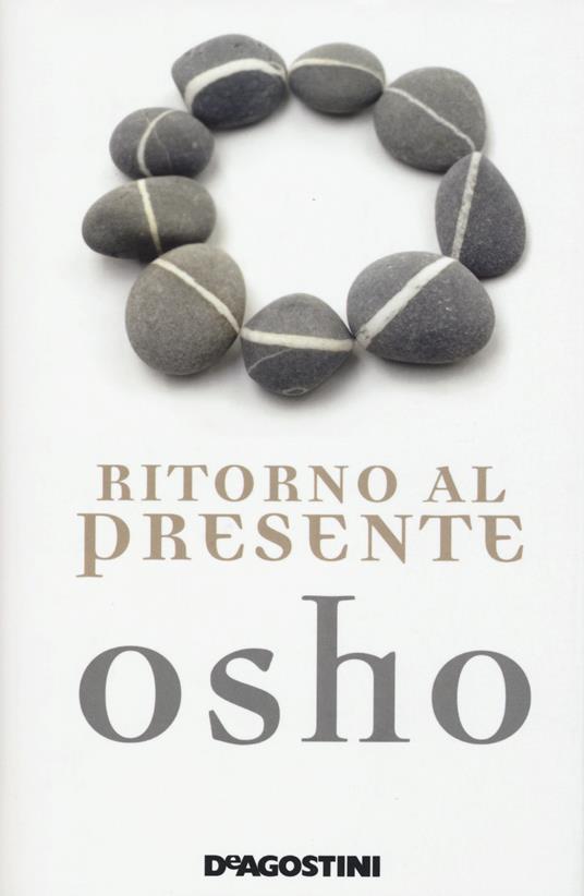 Ritorno al presente. Una vita pratica e concreta per confrontarsi con la realtà - Osho - copertina