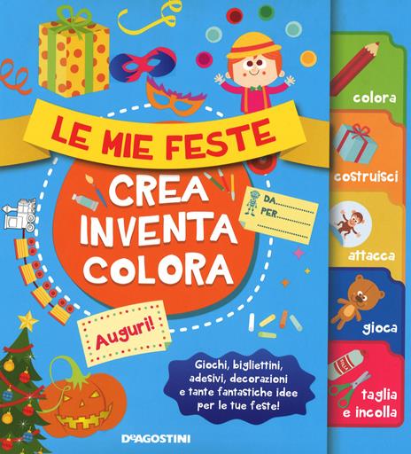 Le mie feste. Crea, inventa, colora. Con adesivi. Ediz. illustrata - Rita Giannetti,Tea Orsi - copertina