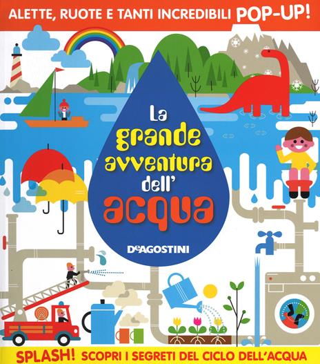 La grande avventura dell'acqua. Libro pop-up. Ediz. illustrata - 2