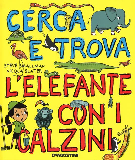 Cerca e trova l'elefante con i calzini - Steve Smallman,Nicola Slater - 3