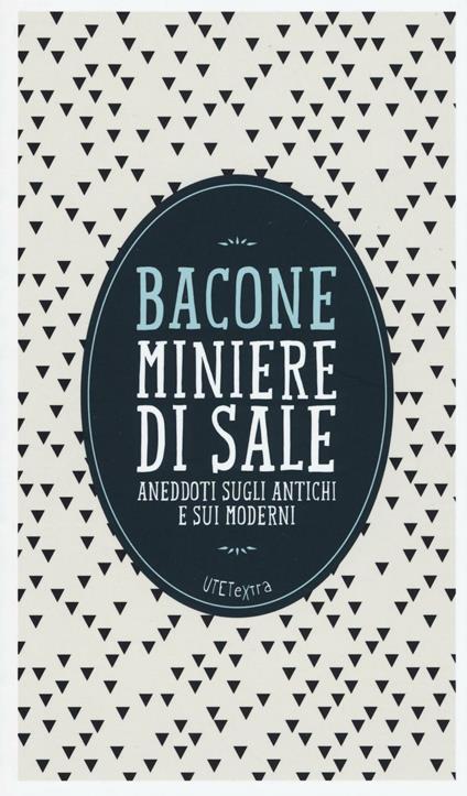 Miniere di sale. Aneddoti sugli antichi e sui moderni. Con e-book - Francesco Bacone - copertina