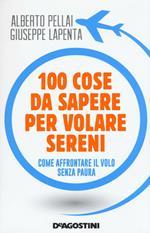 100 cose da sapere per volare sereni. Come affrontare il volo senza paura