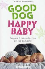 Good dog, happy baby. Prepara il cane all'arrivo del tuo bambino