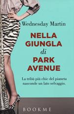 Nella giungla di Park Avenue. La tribù più chic del pianeta nasconde un lato selvaggio