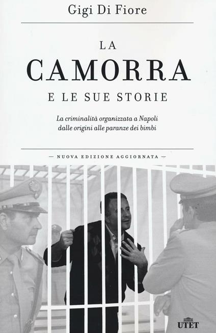 La camorra e le sue storie. La criminalità organizzata a Napoli dalle origini alle paranze dei bimbi. Con e-book - Gigi Di Fiore - copertina