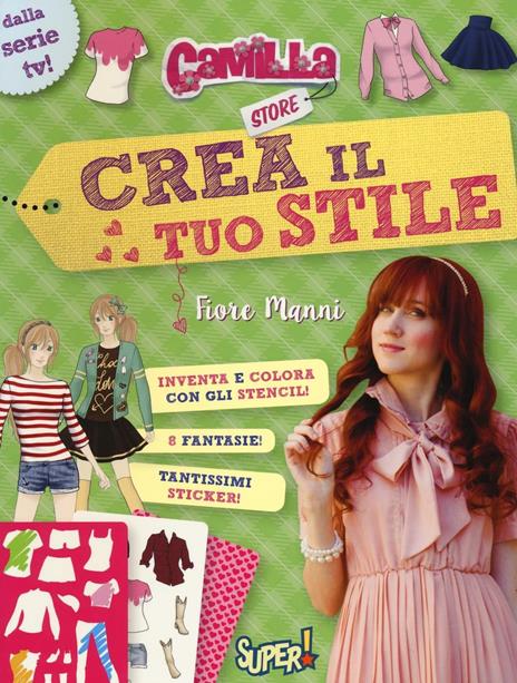 Crea il tuo stile. Camilla store. Con adesivi - Fiore Manni - 2