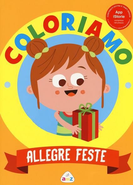 Allegre feste. Coloriamo. Con App per tablet e smartphone. Ediz. illustrata - Rita Giannetti,Alice Motti - copertina