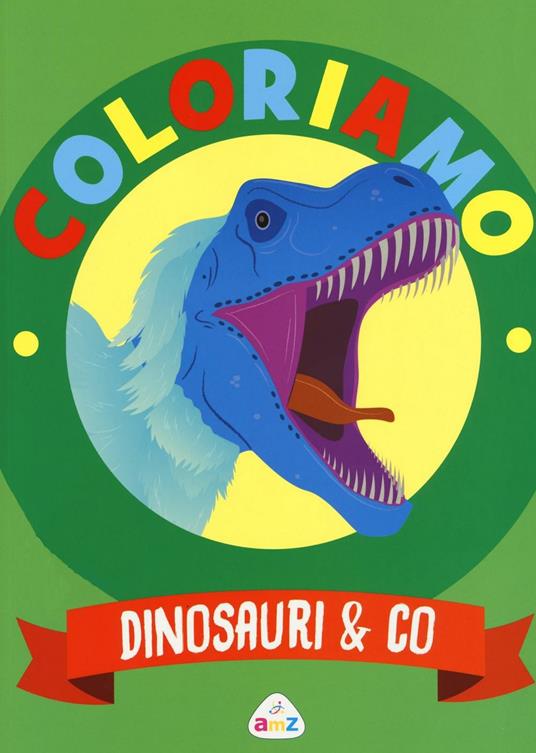 Dinosauri & Co. Coloriamo. Con App per tablet e smartphone. Ediz. illustrata - Rita Giannetti,Alice Motti - copertina